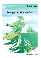 Imke Berg: Das grüne Weizenfeld