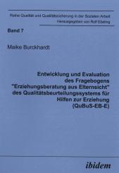 Maike Burckhardt: Entwicklung und Evaluation des Fragebogens "Erziehungsberatung aus Elternsicht" des Qualitätsbeurteilungssystems für Hilfen zur Erziehung (QuBuS-EB-E)