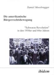 Daniel Moosbrugger: Die amerikanische Bürgerrechtsbewegung