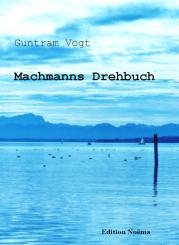 Guntram Vogt, Machmanns Drehbuch