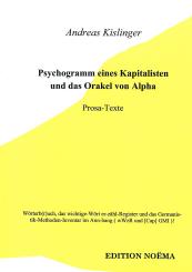 Andreas Kislinger: Psychogramm eines Kapitalisten und das Orakel von Alpha, oder: Des Wahnsinn´s 1x1 in der Eitelkeit der Macht