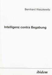 Bernhard Waszkewitz: Intelligenz contra Begabung