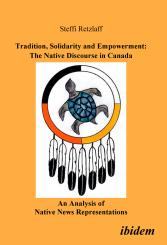 Steffi Retzlaff, Tradition, Solidarity and Empowerment: The Native Discourse in Canada