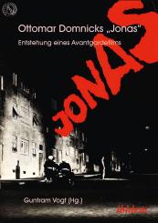 Guntram Vogt, Ottomar Domnicks JONAS. Entstehung eines Avantgardefilms
