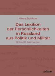 Nikolaj Borobow, Eberhard Schneider, Galyna Schneider: Das Lexikon der Persönlichkeiten in Russland aus Politik und Militär