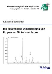 Katharina Schneider: Die katalytische Dimerisierung von Propen mit Nickelkomplexen