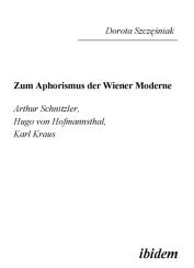 Dorota Szczesniak: Zum Aphorismus der Wiener Moderne