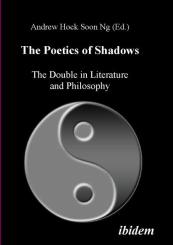 Andrew Hock Soon Ng: The Poetics of Shadows: The Double in Literature and Philosophy