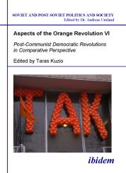 Taras Kuzio: Aspects of the Orange Revolution VI. Post-Communist Democratic Revolutions in Comparative Perspective