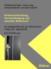 Wolfgang Krieger, Anita Lang, Simone Meßmer, Ralf Osthoff: Kindesmisshandlung, Vernachlässigung und sexueller Missbrauch