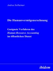 Andrea Seilheimer: Die Humanvermögensrechnung. Geeignete Verfahren des Human Resource Accounting im öffentlichen Dienst