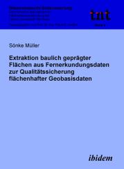 Sönke Müller: Extraktion baulich geprägter Flächen aus Fernerkundungsdaten zur Qualitätssicherung flächenhafter Geobasisdaten