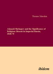 Thomas Marsden: Afanasii Shchapov and the Significance of Religious Dissent in Imperial Russia, 1848-70