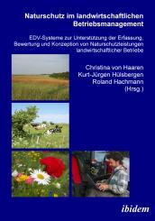 Christina von Haaren, Kurt J Hülsbergen, Roland Hachmann: Naturschutz im landwirtschaftlichen Betriebsmanagement
