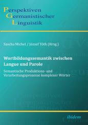 József Tóth, Sascha Michel: Wortbildungssemantik zwischen Langue und Parole