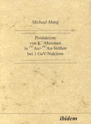 Michael Mang, Produktion von K+-Mesonen in 197Au+ 197Au-Stössen bei 1 GeV/Nukleon