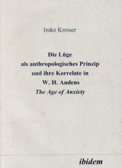 Imke Kreiser: Die Lüge als anthropologisches Prinzip und ihre Korrelate in W. H. Audens The Age of Anxiety