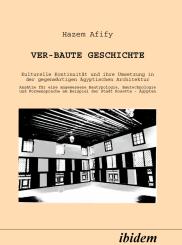Hazem M Afify, Ver-Baute Geschichte. Kulturelle Kontinuität und ihre Umsetzung in der gegenwärtigen ägyptischen Architektur