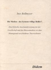 Ines Bollmeyer, Die Medien - des Systems willige Helfer?