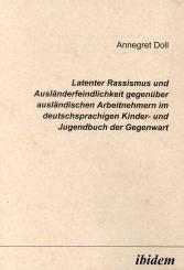 Annegret Doll, Latenter Rassismus und Ausländerfeindlichkeit gegenüber ausländischen Arbeitnehmern im deutschsprachigen Kinder- und Jugendbuch der Gegenwart