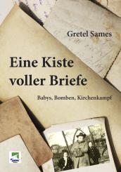 Gretel Sames, Klaus Sames, Eva Maria Wolf-Sames, Gottfried Ernst Sames-Hillemann: Eine Kiste voller Briefe