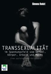 Simona Rodat, Transsexualität im Spannungsfeld von Gefühl, Körper, Arbeit und Macht