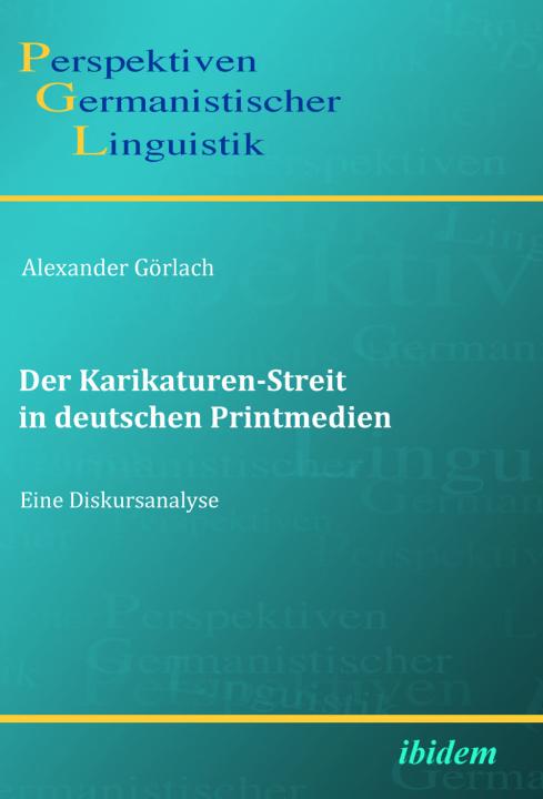 Alexander Görlach: Der Karikaturen-Streit in deutschen Printmedien 