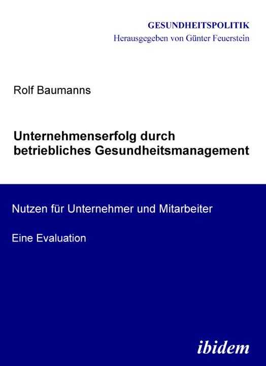 Rolf Baumanns: Unternehmenserfolg durch betriebliches Gesundheitsmanagement 