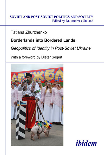 Tatiana Zhurzhenko: Borderlands into Bordered Lands. Geopolitics of Identity in Post-Soviet Ukraine Paperback