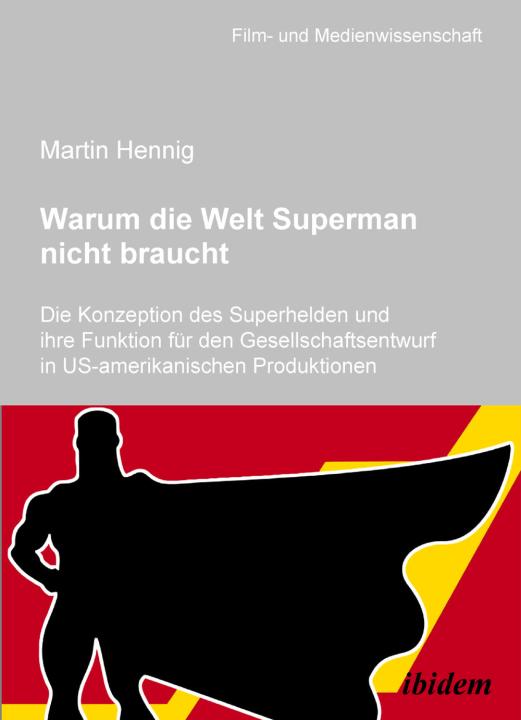 Martin Hennig: Warum die Welt Superman nicht braucht 