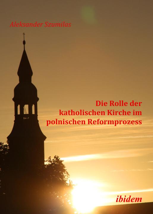Aleksander Szumilas: Die Rolle der katholischen Kirche im polnischen Reformprozess 