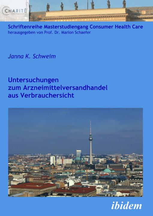 Janna K. Schweim: Untersuchungen zum Arzneimittelversandhandel aus Verbrauchersicht 