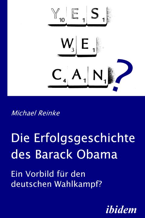 Michael Reinke: Die Erfolgsgeschichte des Barack Obama 