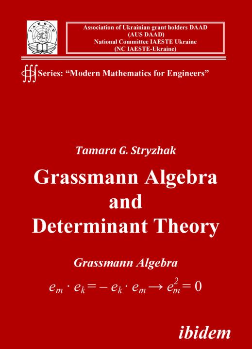 Tamara G Stryzhak: Grassmann Algebra and Determinant Theory 