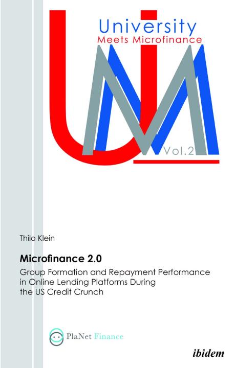 Thilo Klein: Microfinance 2.0 - Group Formation & Repayment Performance in Online Lending Platforms During the U.S. Credit Crunch 