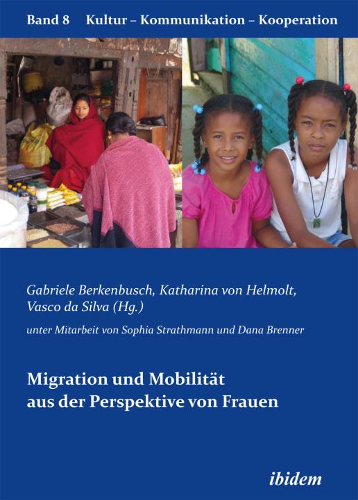 Gabriele Berkenbusch, Vasco da Silva, Katharina von Helmolt: Migration und Mobilität aus der Perspektive von Frauen Paperback
