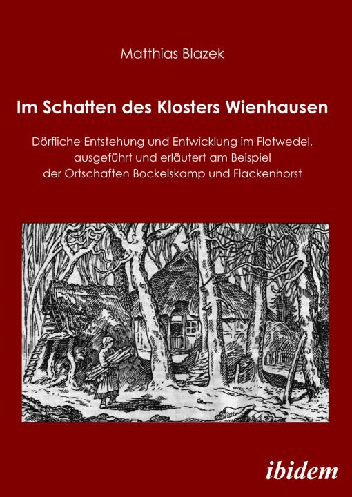 Matthias Blazek: Im Schatten des Klosters Wienhausen 