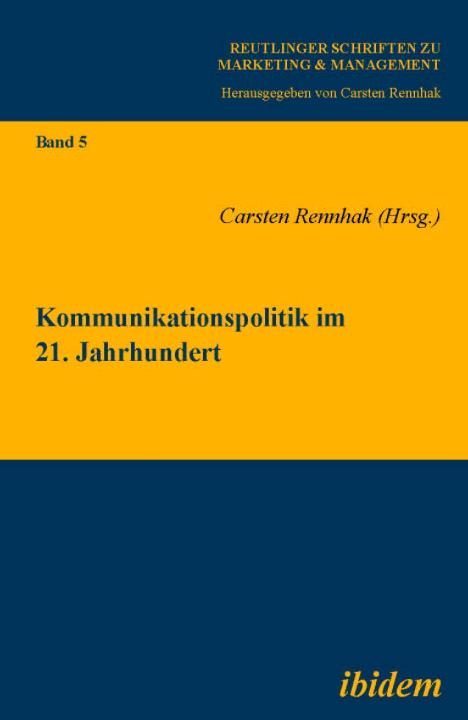 Carsten Rennhak: Kommunikationspolitik im 21. Jahrhundert 