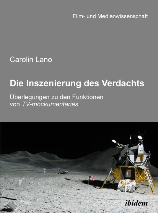 Carolin Lano: Die Inszenierung des Verdachts – Überlegungen zu den Funktionen von TV-mockumentaries Paperback