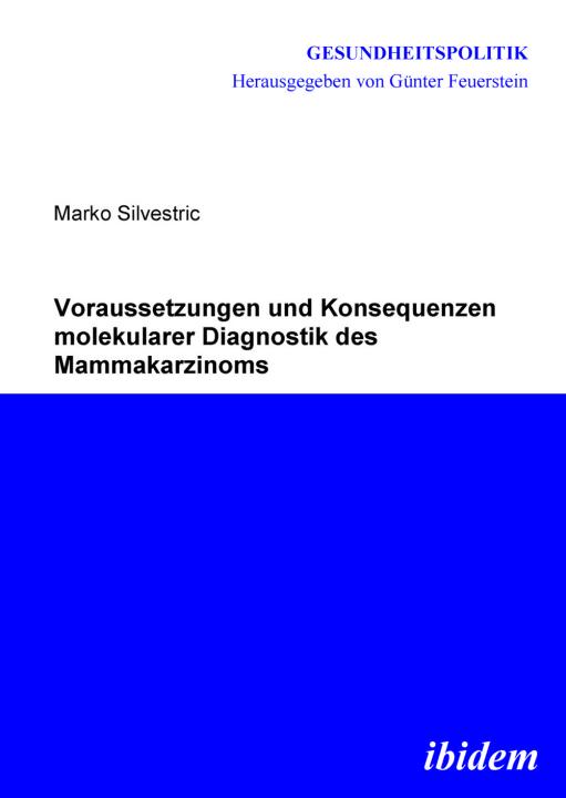 Marko Silvestric: Voraussetzungen und Konsequenzen molekularer Diagnostik des Mammakarzinoms 