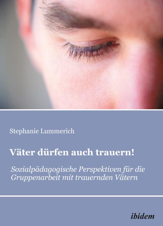 Stephanie Lummerich: Väter dürfen auch trauern! 