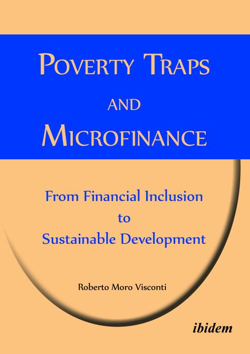 Roberto Moro Visconti: Poverty Traps and Microfinance: From Financial Inclusion to Sustainable Development 