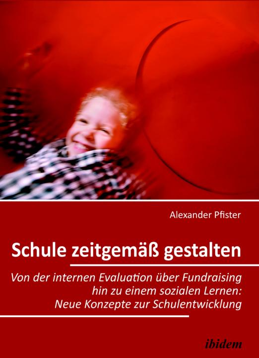Alexander Pfister: Schule zeitgemäß gestalten 