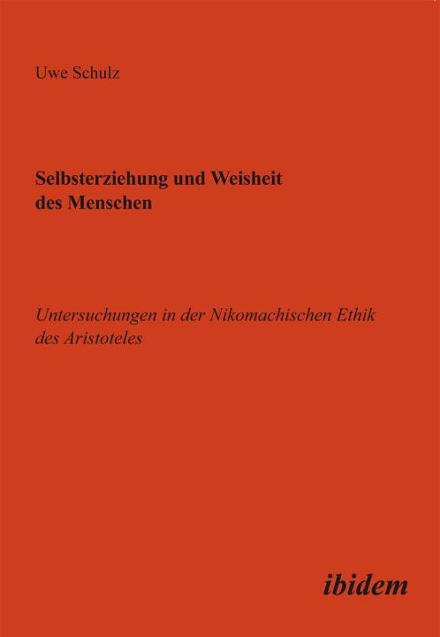 Uwe Schulz: Selbsterziehung und Weisheit des Menschen 