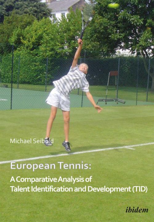 Michael Seibold: European Tennis: A Comparative Analysis of Talent Identification and Development (TID) 