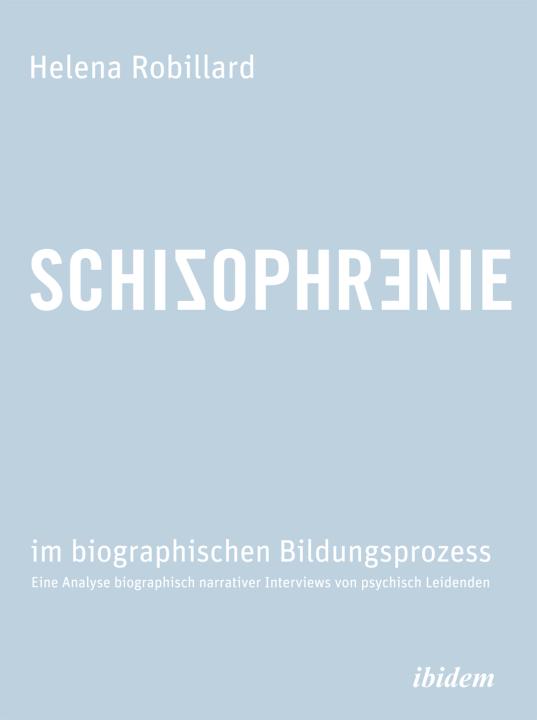 Helena Robillard: Schizophrenie im biographischen Bildungsprozess 