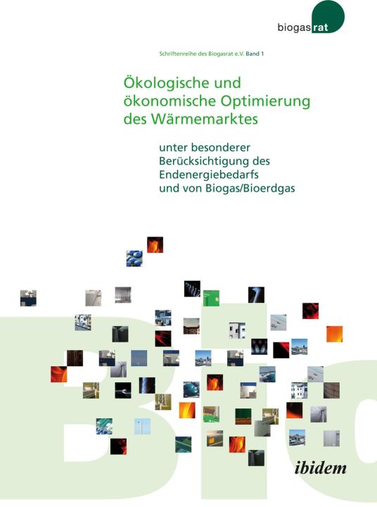Biogasrat e.V: Ökologische und ökonomische Optimierung des Wärmemarktes 
