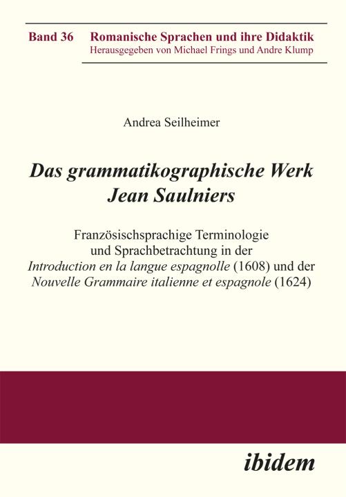 Andrea Seilheimer: Das grammatikographische Werk Jean Saulniers 