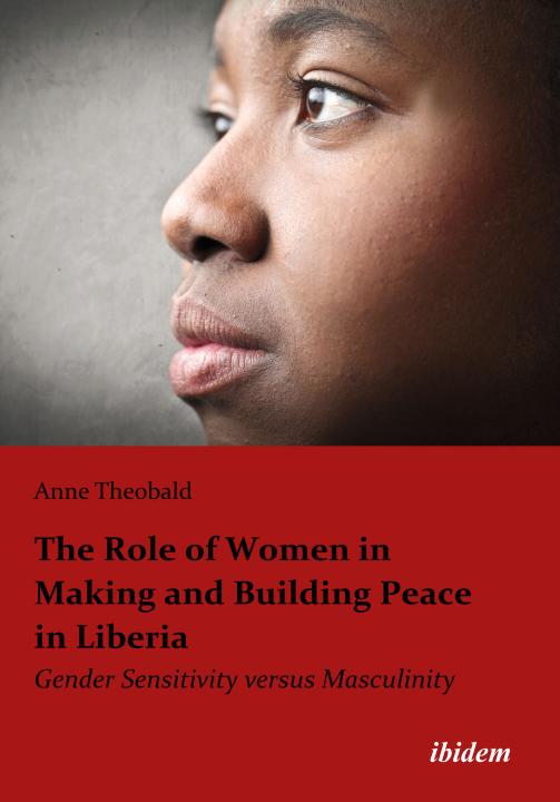 Anne Theobald: The Role of Women in Making and Building Peace in Liberia 