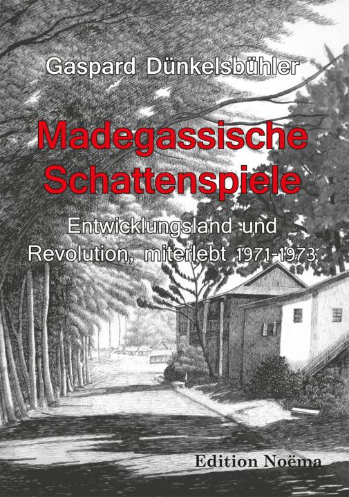 Gaspard Dünkelsbühler: Madegassische Schattenspiele 